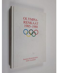 käytetty kirja Olympiarenkaat 1985-1988 : Suomen olympiakomitea XXIV olympiadi Calgary - Soul