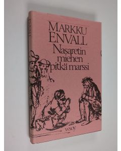 Kirjailijan Markku Envall käytetty kirja Nasaretin miehen pitkä marssi : esseitä Jeesus-aiheesta kirjallisuudessa