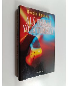 Kirjailijan Heikki Hakamies käytetty kirja Älä pelkää yötä tummaa