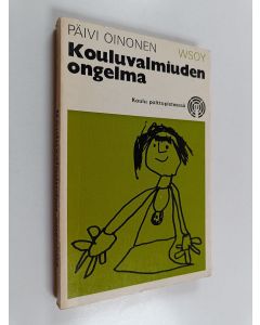 Kirjailijan Päivi Oinonen käytetty kirja Kouluvalmiuden ongelma : Milloin lapsi on kypsä kouluun