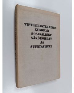 Kirjailijan Roy Sirokov & Raija-Liisa Pöllä käytetty kirja Tieteellistekninen kumous : sosiaaliset näkökohdat ja suuntaviivat