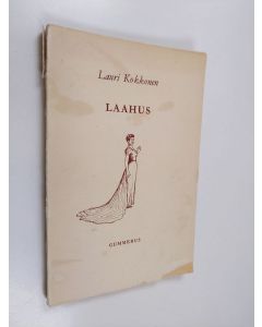 Kirjailijan Lauri Kokkonen käytetty kirja Laahus : komedia tiistaina, keskiviikkona ja perjantaina