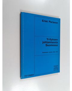 Kirjailijan Erkki Partanen käytetty kirja Yrityksen johtamisesta Suomessa : kokemuksia vuosilta 1944-1976