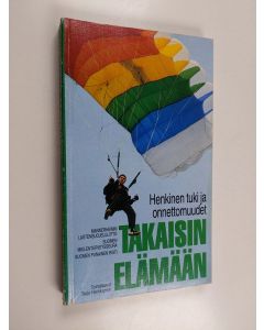 käytetty kirja Takaisin elämään : henkinen tuki ja onnettomuudet