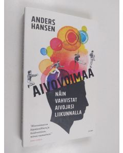 Kirjailijan Anders Hansen käytetty kirja Aivovoimaa : näin vahvistat aivojasi liikunnalla