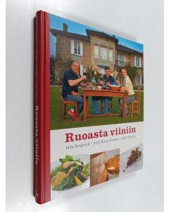 Kirjailijan Juha Berglund käytetty kirja Ruoasta viiniin : ja toisin päin
