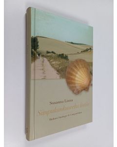 Kirjailijan Susanna Linna käytetty kirja Simpukankuorelta kotiin : matkani Santiago de Compostelaan