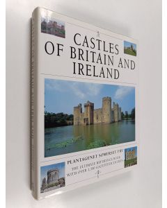 Kirjailijan Plantagenet Somerset Fry käytetty kirja Castles of Britain and Ireland : The Ultimate Reference Book with Over 1,350 Gazetteer Entries