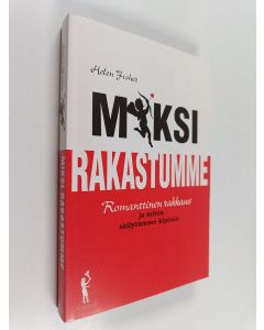 Kirjailijan Helen Fisher käytetty kirja Miksi rakastumme