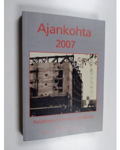 käytetty kirja Ajankohta 2007 : poliittisen historian vuosikirja