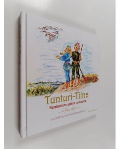 Kirjailijan Irja Nikkinen & Maija Myyryläinen käytetty kirja Tunturi-Tiina : Metsämörrin ystävä tuntureilta