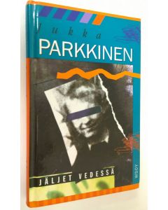 Kirjailijan Jukka Parkkinen käytetty kirja Jäljet vedessä