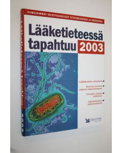 käytetty kirja Lääketieteessä tapahtuu 2003 : viimeisimmät edistysaskeleet tutkimuksessa ja hoidossa