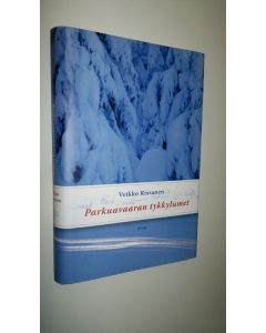 Kirjailijan Veikko Rissanen uusi kirja Parkuavaaran tykkylumet