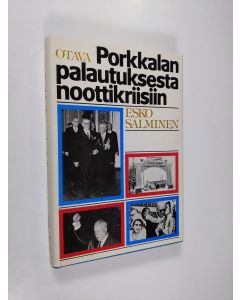 Kirjailijan Esko Salminen käytetty kirja Porkkalan palautuksesta noottikriisiin : lehdistökeskustelu Suomen idänpolitiikasta 1955-1962
