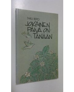 Kirjailijan Taru Repo käytetty kirja Jokainen päivä on: tänään : runoja