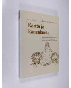 Kirjailijan Katariina Kosonen käytetty kirja Kartta ja kansakunta : suomalainen lehdistökartografia sortovuosien protesteista Suur-Suomen kuviin 1899-1942