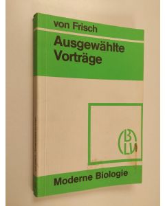 Kirjailijan Karl von Frisch käytetty kirja Ausgewählte Vorträge 1911-1969 : mit Anmerkungen und Zusätzen