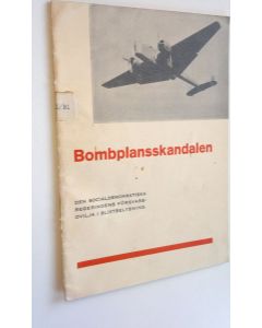 käytetty teos Bombplansskandalen : Den socialdemokratiska regerinhens försvarsovilja i blixbelysning