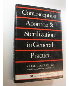 Kirjailijan K. Leslie Oldershaw käytetty kirja Contraception, Abortion & Sterilization in General Practice