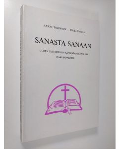Kirjailijan Aarne Toivanen käytetty kirja Sanasta sanaan : Uuden testamentin käännösehdotus