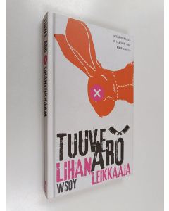 Kirjailijan Tuuve Aro käytetty kirja Lihanleikkaaja : novelleja