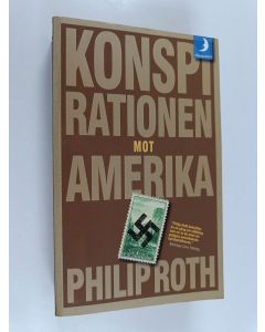 Kirjailijan Philip Roth käytetty kirja Konspirationen mot Amerika