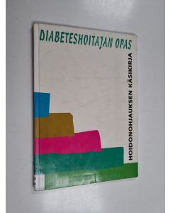 käytetty kirja Diabeteshoitajan opas : hoidonohjauksen käsikirja