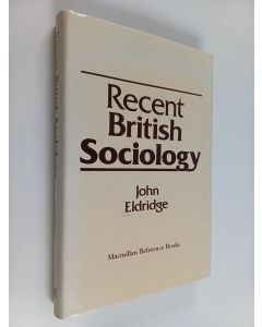 Kirjailijan John Eldridge käytetty kirja Recent British sociology