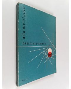 Kirjailijan Aila Meriluoto käytetty kirja Asumattomiin