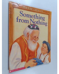 Kirjailijan Phoebe Gilman käytetty kirja Something from Nothing