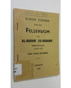 käytetty teos Kurzer fuehrer fuer den felsendom und al-harm es-scharif : veroeffentlicht durch die hohe awqaf-behoerde