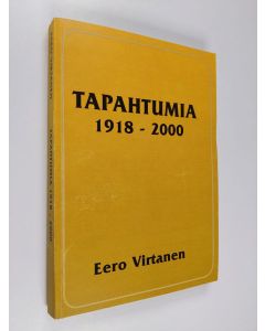 Kirjailijan Eero Virtanen käytetty kirja Tapahtumia 1918-2000