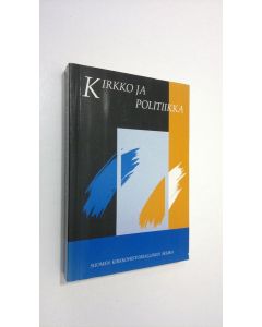 Tekijän Hannu Mustakallio  käytetty kirja Kirkko ja politiikka : juhlakirja professori Eino Murtorinteen täyttäessä 60 vuotta 25111990 = Festschrift fur Eino Murtorinne