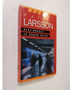 Kirjailijan Mats Larsson käytetty kirja Alex Borell ja rahan valta