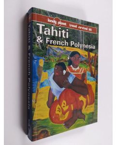 Kirjailijan Tony Wheeler & Jean-Bernard Carillet käytetty kirja Tahiti & French Polynesia