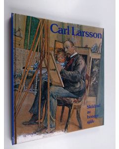 Kirjailijan Carl Larsson käytetty kirja Carl Larsson : skildrad av honom själv