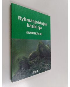 käytetty kirja Ryhmänjohtajan käsikirja : (RJOHTKÄSIK) 2003