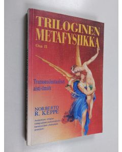 Kirjailijan Norberto R. Keppe käytetty kirja Triloginen metafysiikka Osa 2, Transsendentaaliset aisti-ilmiöt