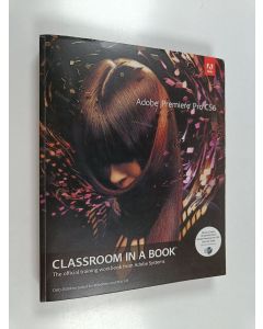 käytetty kirja Adobe Premiere Pro CS6 : the official training workbook from Adobe Systems