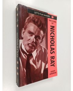 Kirjailijan Geoff Andrew käytetty kirja The films of Nicholas Ray : the poet of nightfall