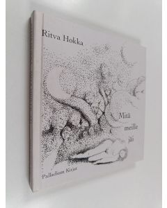 Kirjailijan Ritva Hokka käytetty kirja Mitä meille jäi