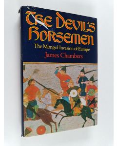 Kirjailijan James Chambers käytetty kirja The devil's horsemen : the Mongol invasion of Europe