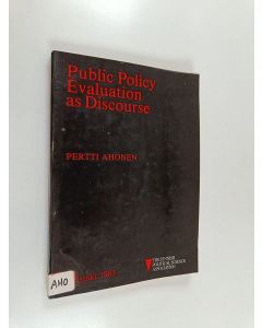 Kirjailijan Pertti Ahonen käytetty kirja Public policy evaluation as discourse