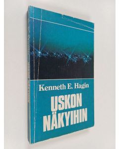Kirjailijan Kenneth E. Hagin käytetty kirja Uskon näkyihin