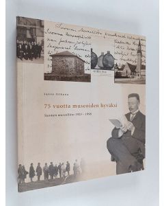 Kirjailijan Janne Vilkuna käytetty kirja 75 vuotta museoiden hyväksi : Suomen museoliitto 1923-1998