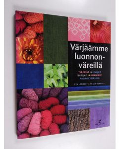 Kirjailijan Tracy Kendall & Eva Lambert käytetty kirja Värjäämme luonnonväreillä - Tekniikat ja reseptit lankojen ja kankaiden kasvivärjäykseen