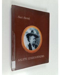 Kirjailijan Sari Särmä käytetty kirja Salattu rakkaustarina : muistelmat tähtien takaa...