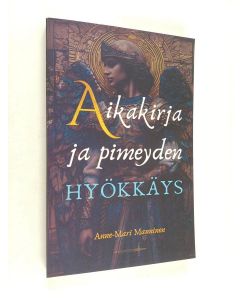 Kirjailijan Anne-Mari Manninen käytetty kirja Aikakirja ja pimeyden hyökkäys