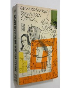 Kirjailijan Eduard Stucken käytetty kirja Die weissen gotter : roman